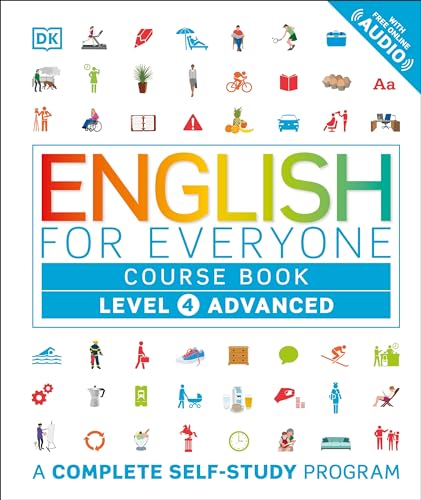 English for Everyone: Level 4: Advanced, Course Book: A Complete Self-Study Program (DK English for Everyone)